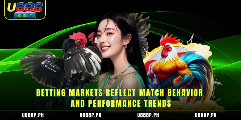 Betting markets reflect match behavior and performance trends