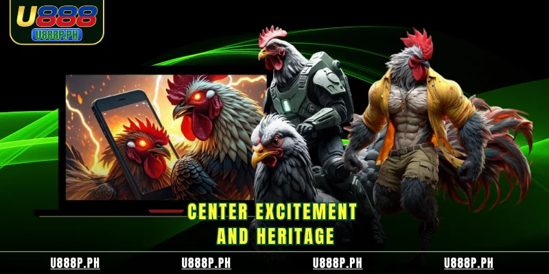 Center excitement and heritage