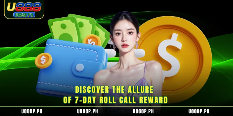 Discover the allure of 7-day roll call reward