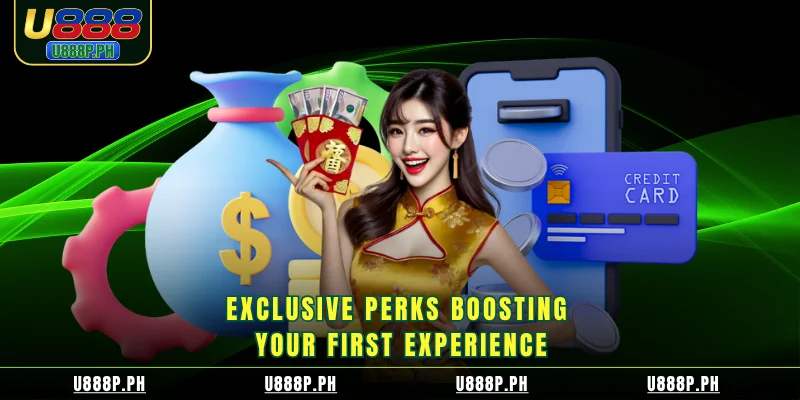 Exclusive perks boosting your first experience