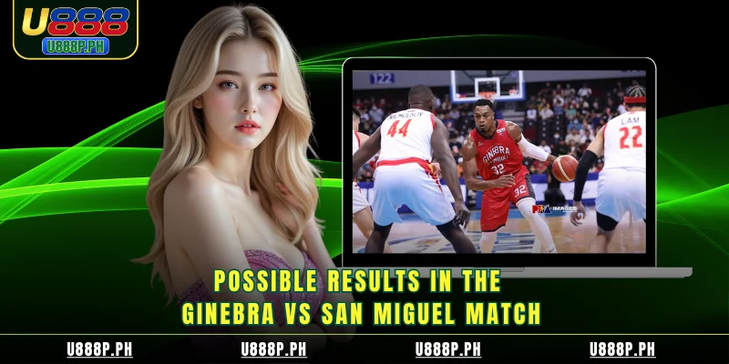 Possible results in the Ginebra vs San Miguel match