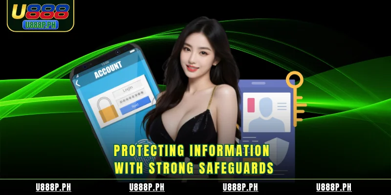 Protecting information with strong safeguards