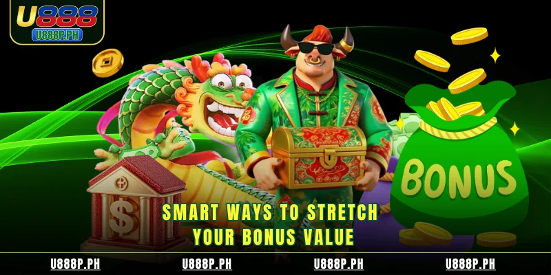 Smart ways to stretch your bonus value