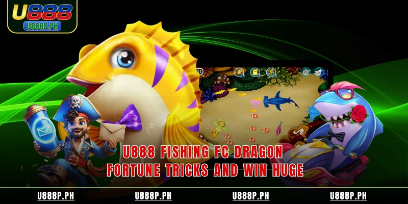 U888 Fishing FC Dragon Fortune Tricks